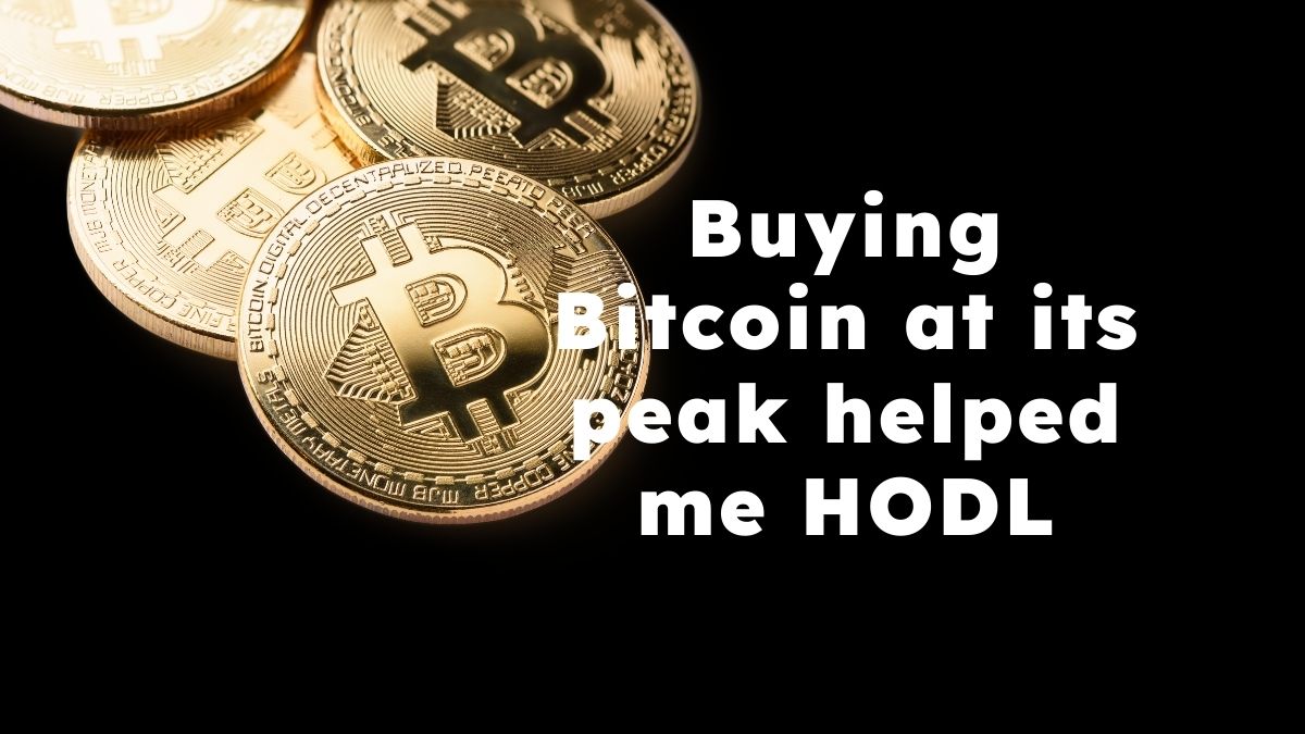 Buying peak bitcoin helped me hodl