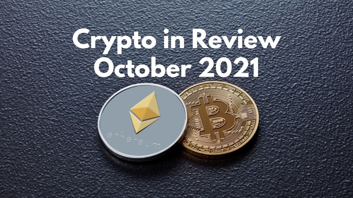 Crypto in Review - October 2021