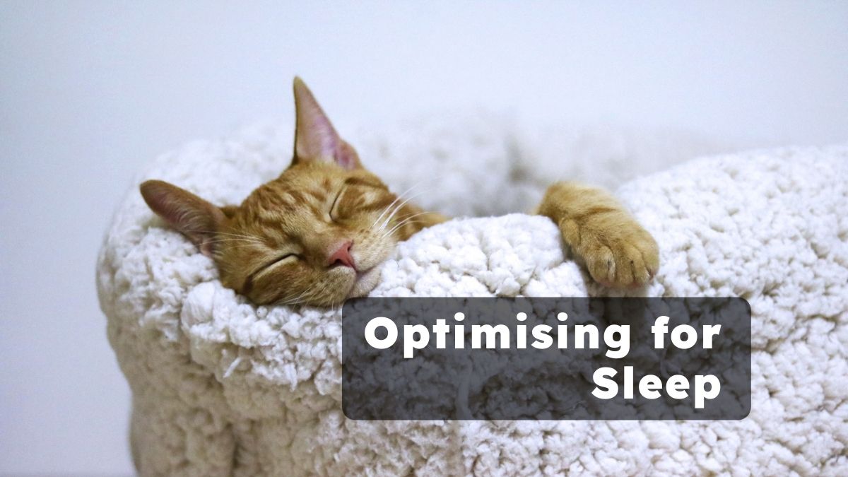 Optimising for sleep