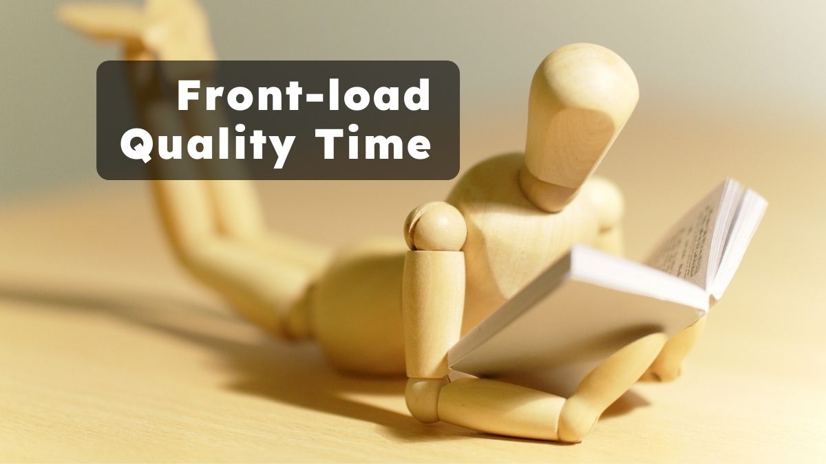 frontload quality time