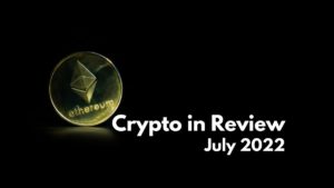 Crypto in Review - Jul2022