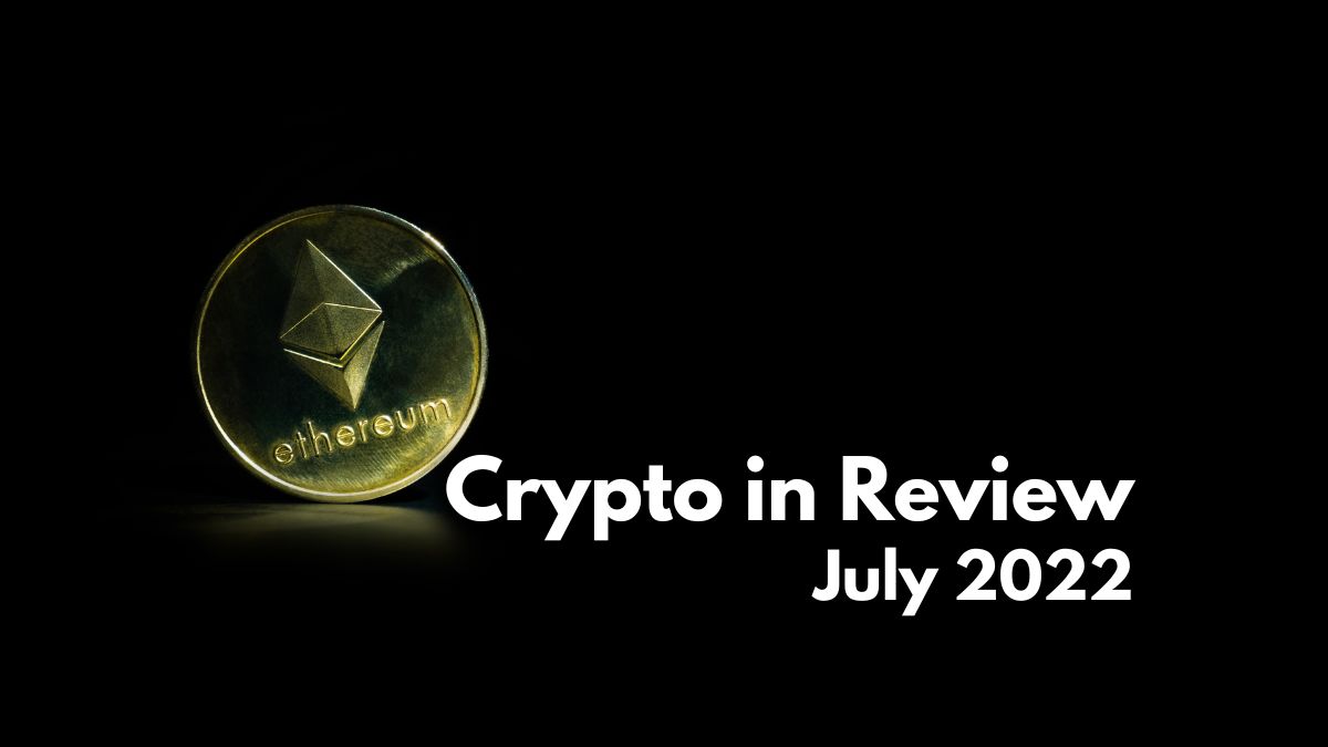 Crypto in Review - Jul2022
