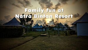 Family fun at Natra Bintan