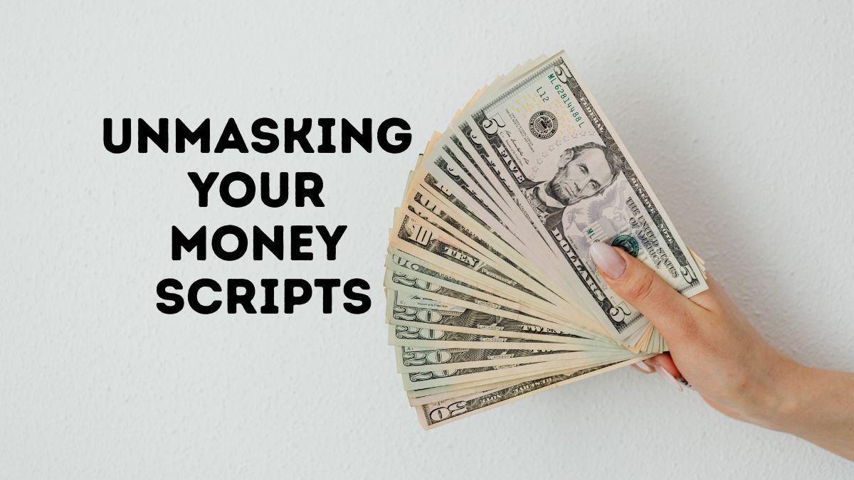 Unmasking your money scripts